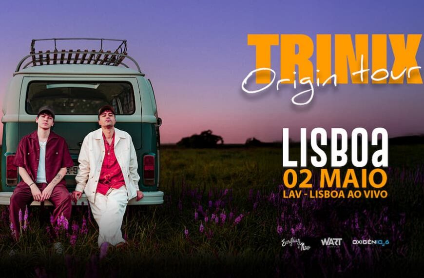 TRINIX CHEGAM AO LAV -LISBOA AO VIVO EM MAIO DESTE ANO