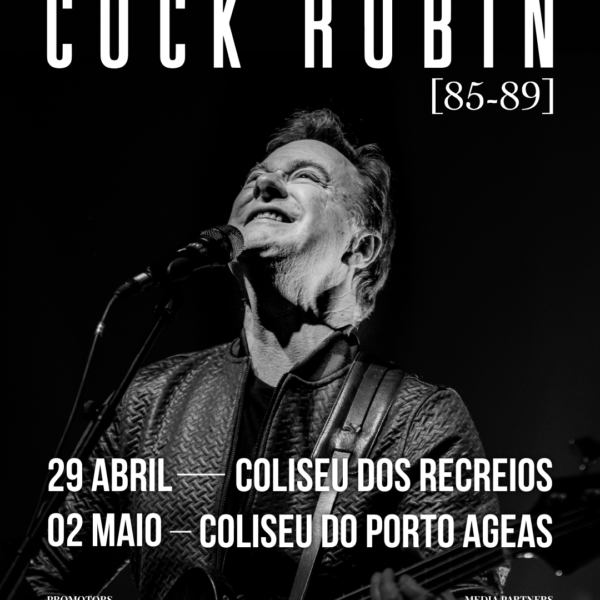 COCK ROBIN REGRESSAM A PORTUGAL EM 2027 COM A DIGRESSÃO “85–89”