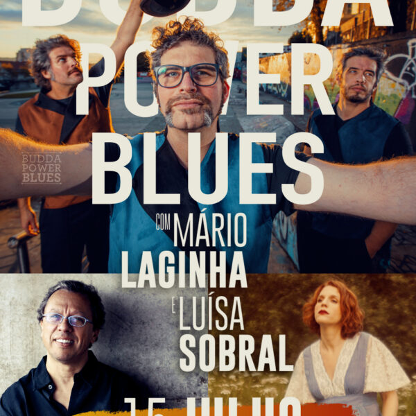 MÁRIO LAGINHA E LUÍSA SOBRAL JUNTAM-SE AOS BUDDA POWER BLUES EM CONCERTO