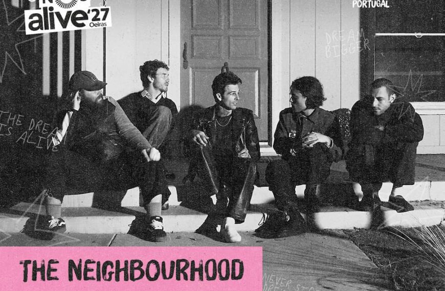 THE NEIGHBOURHOOD É A SEGUNDA CONFIRMAÇÃO DO NOS ALIVE’27